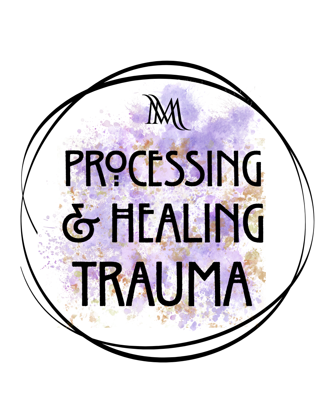 PROCESSING & HEALING TRAUMA