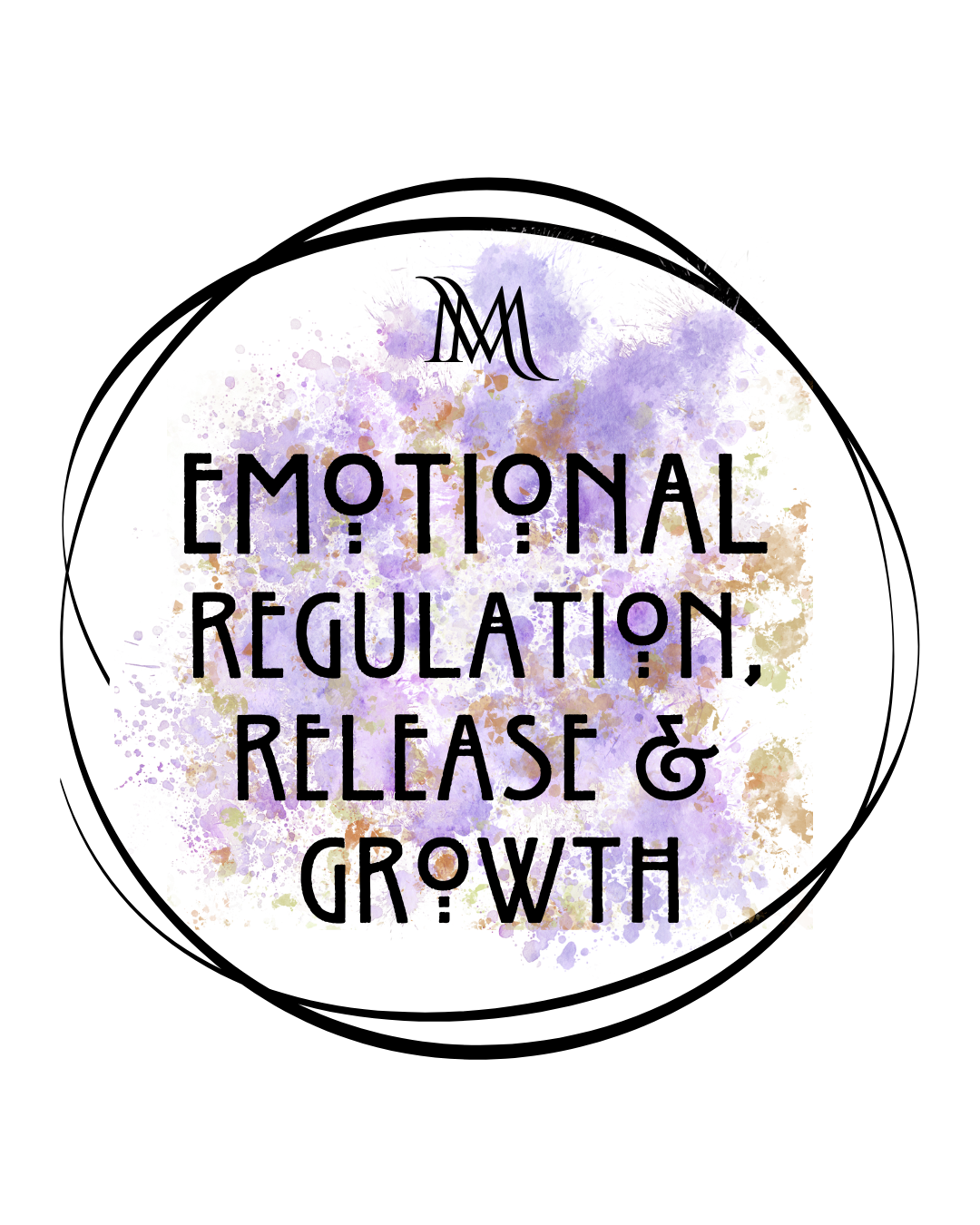 EMOTIONAL REGULATION, RELEASE & GROWTH